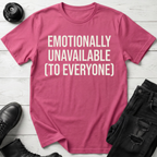 Emotionally Unavailable To Everyone T-Shirt