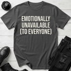 Emotionally Unavailable To Everyone T-Shirt
