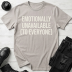 Emotionally Unavailable To Everyone T-Shirt