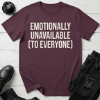 Emotionally Unavailable To Everyone T-Shirt