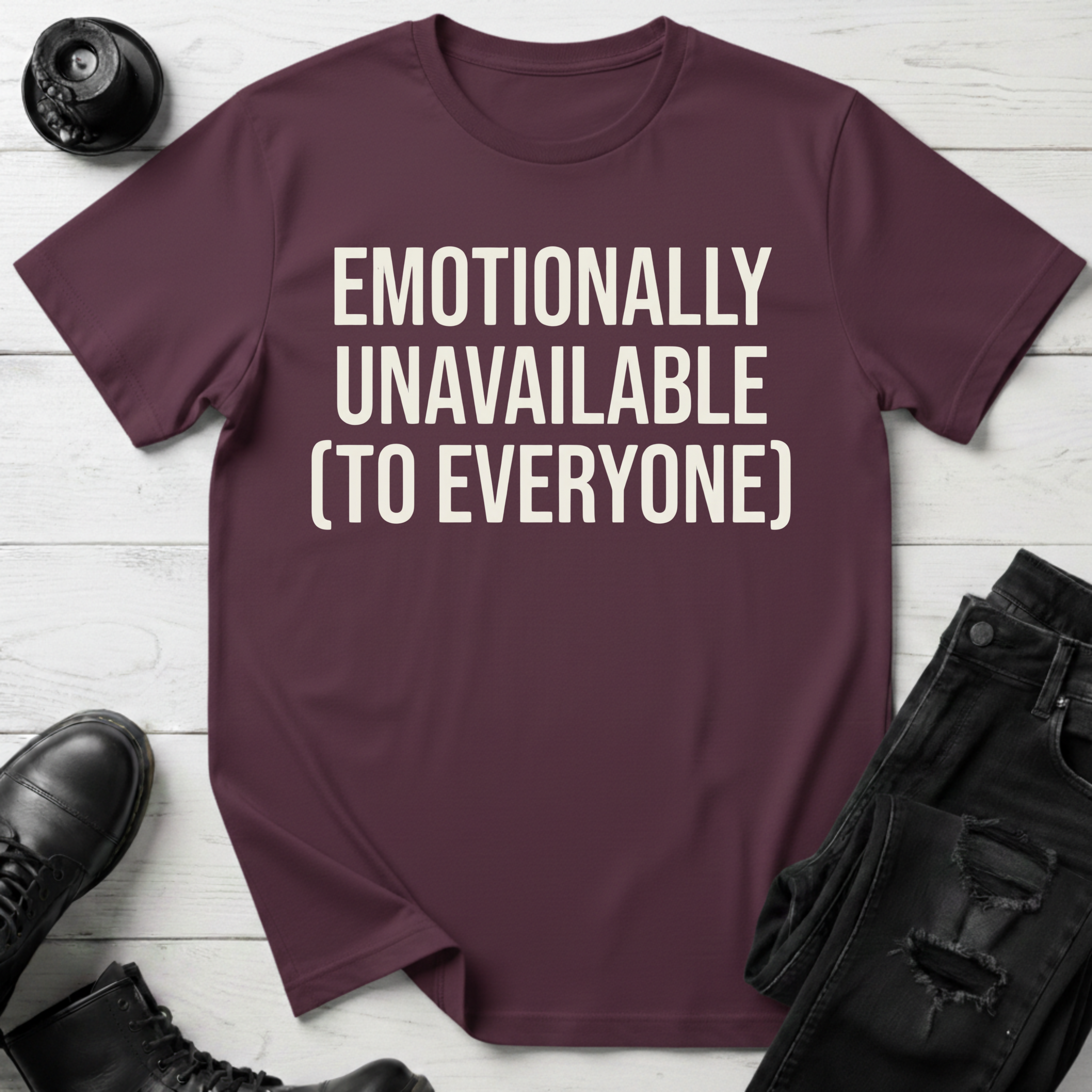 Emotionally Unavailable To Everyone T-Shirt