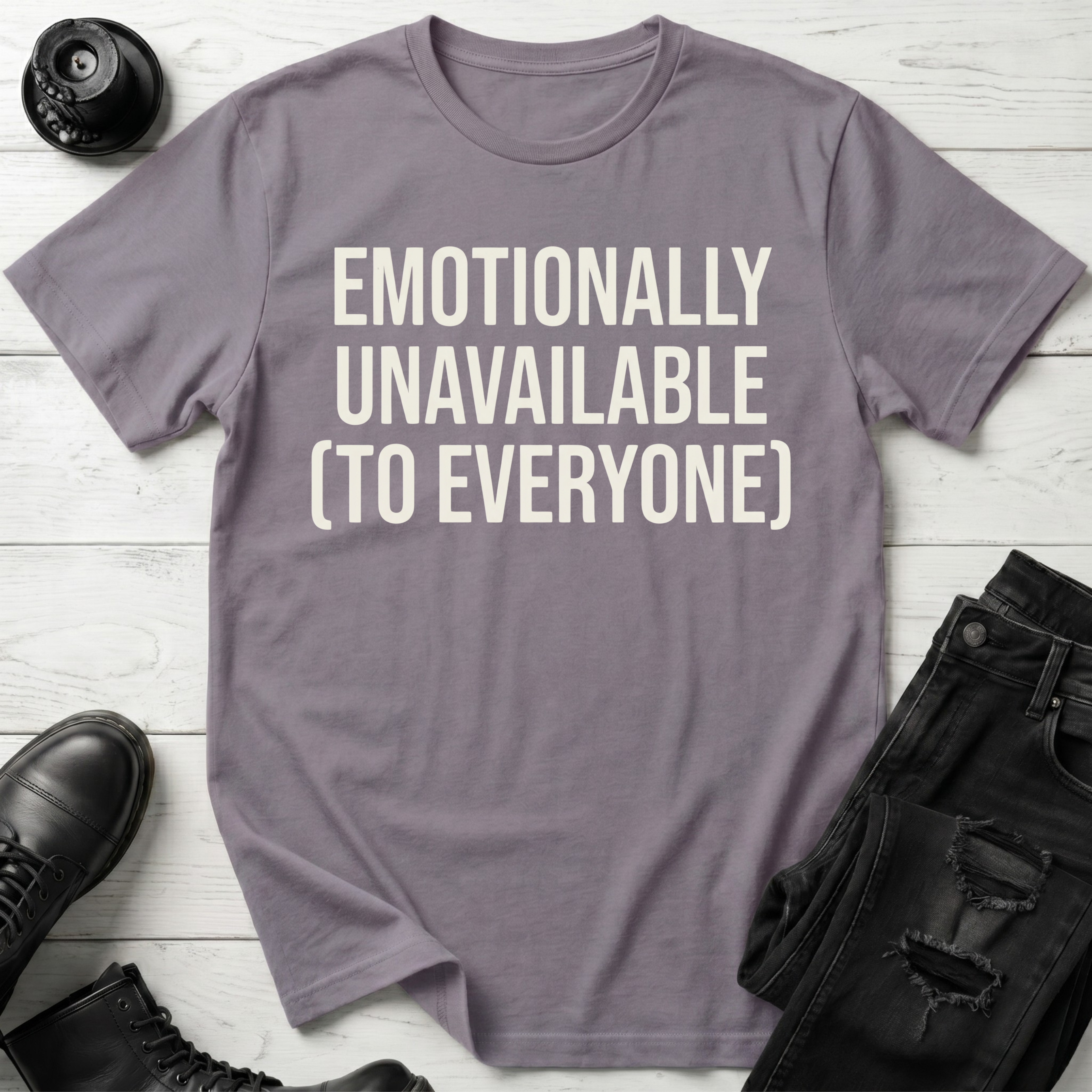 Emotionally Unavailable To Everyone T-Shirt
