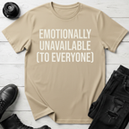 Emotionally Unavailable To Everyone T-Shirt