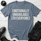 Emotionally Unavailable To Everyone T-Shirt