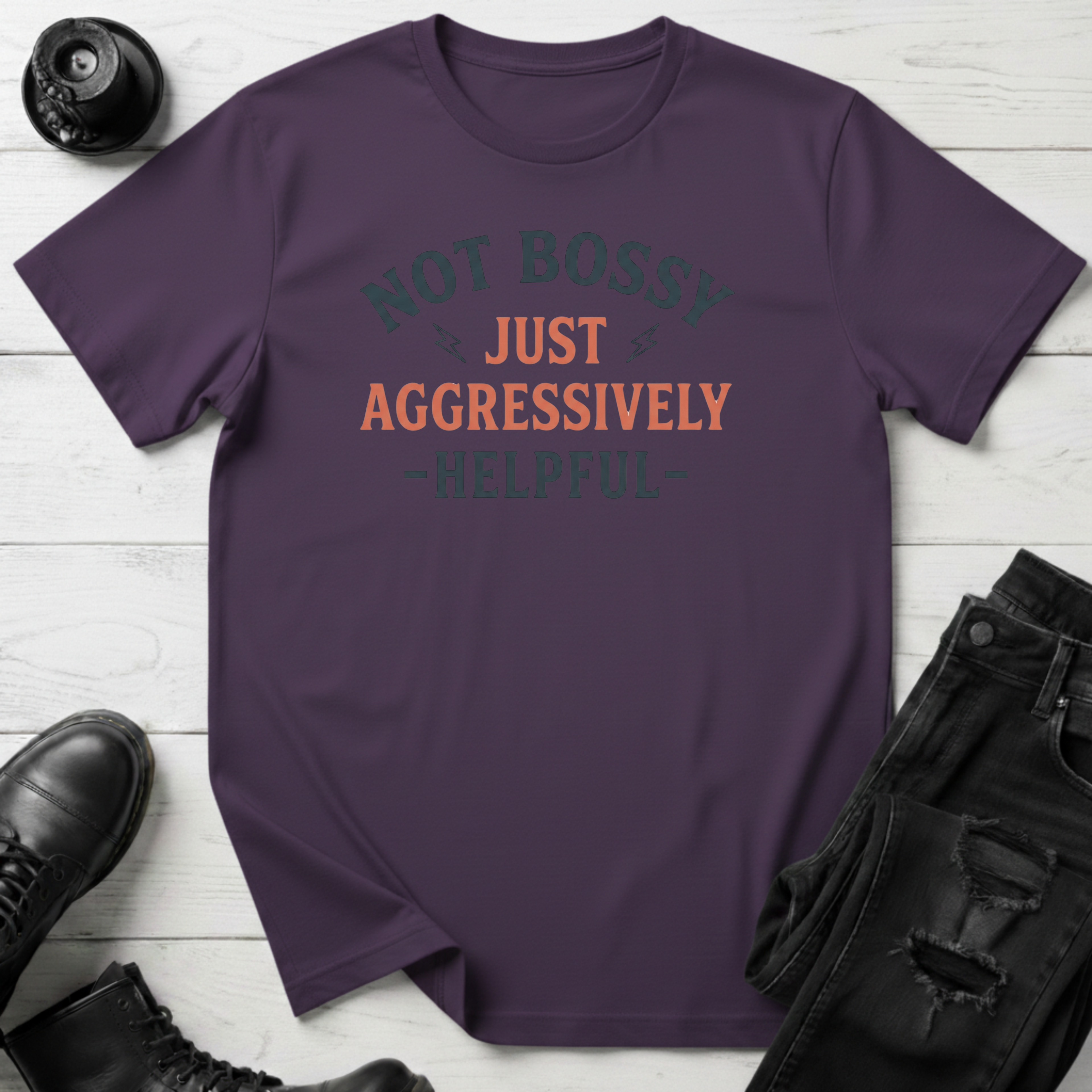 Not Bossy Just Aggressively Helpful T-Shirt