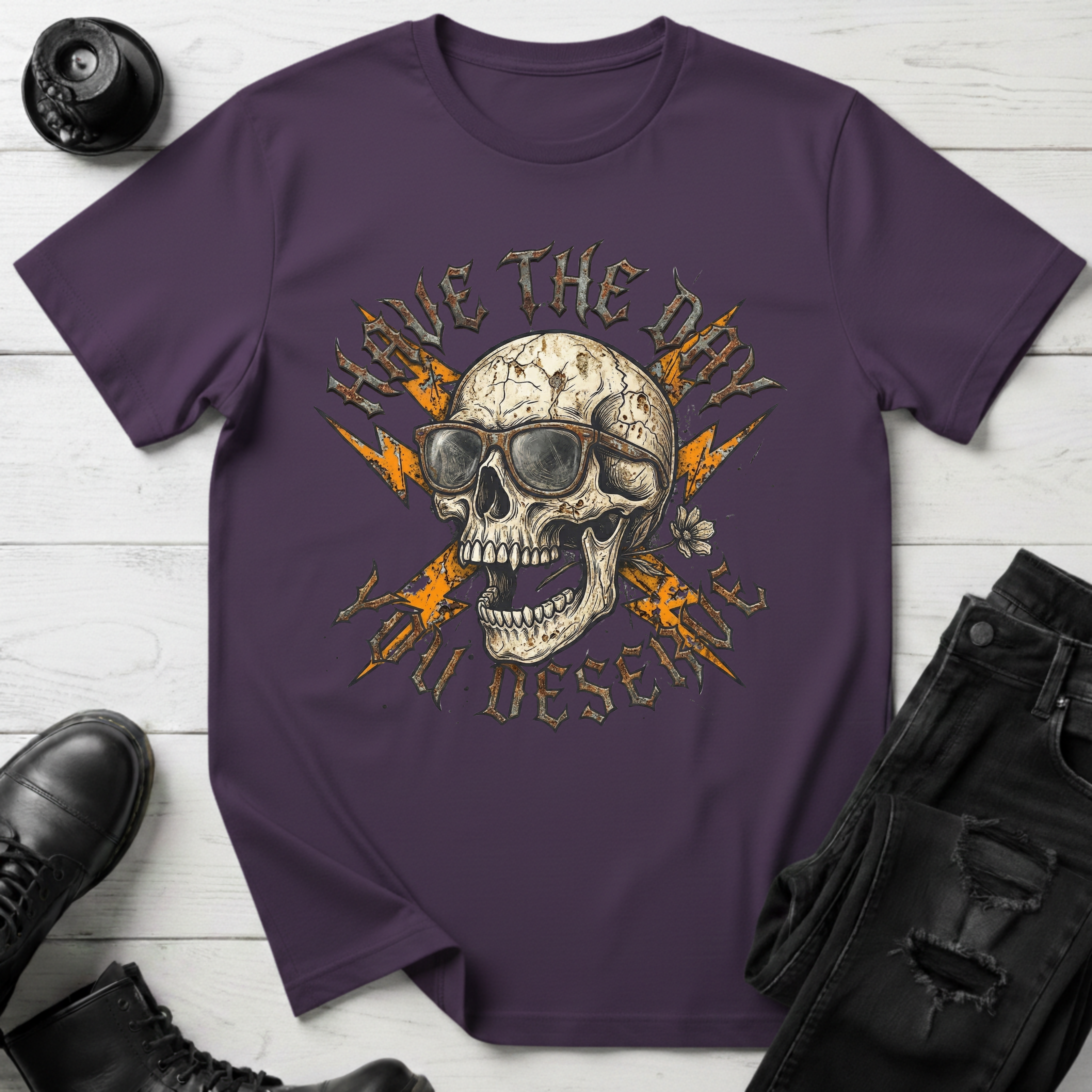 Have The Day You Deserve T-Shirt