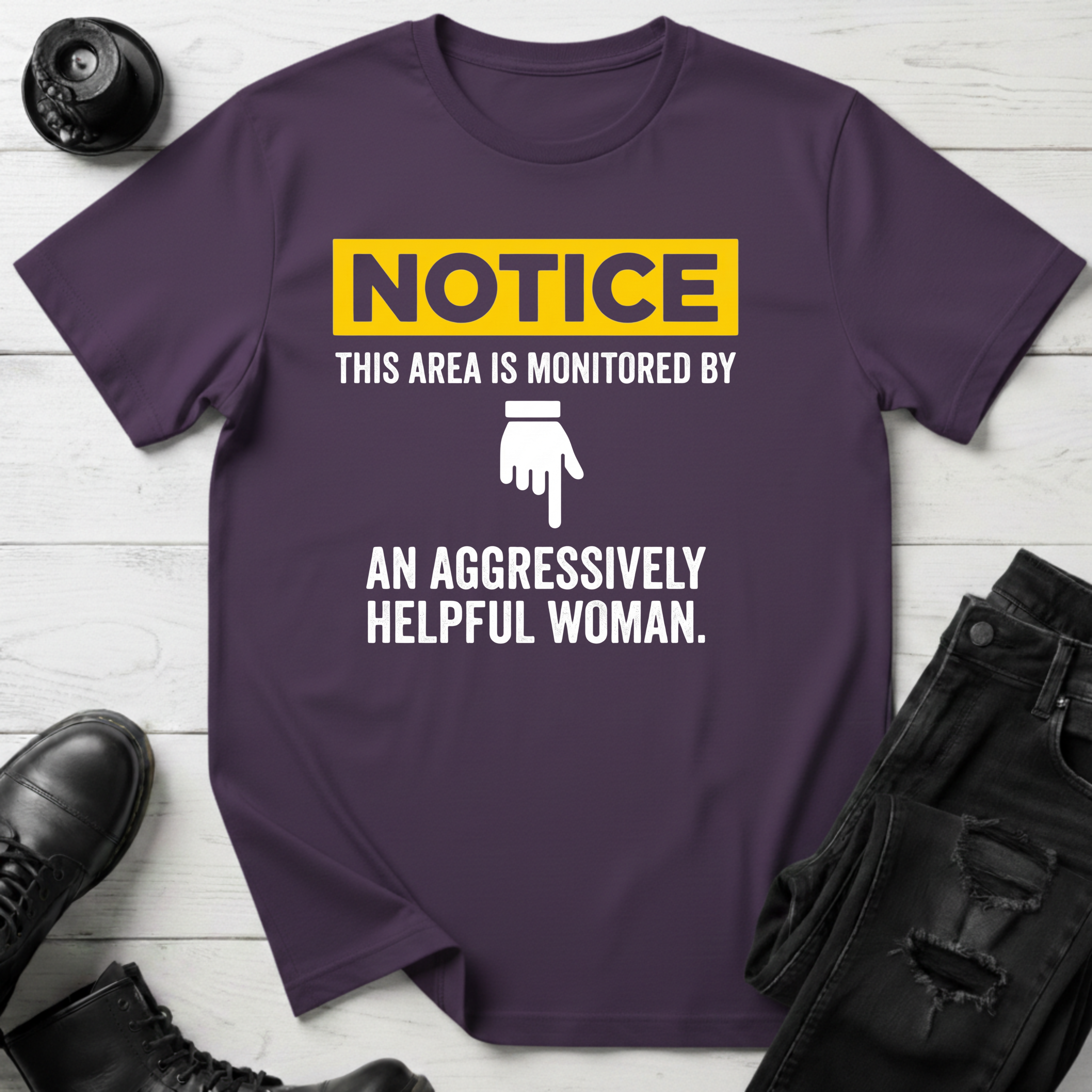 Notice This Area Monitored By An Aggressively Helpful Woman T-Shirt