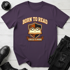Born To Read, Forced To Work T-Shirt