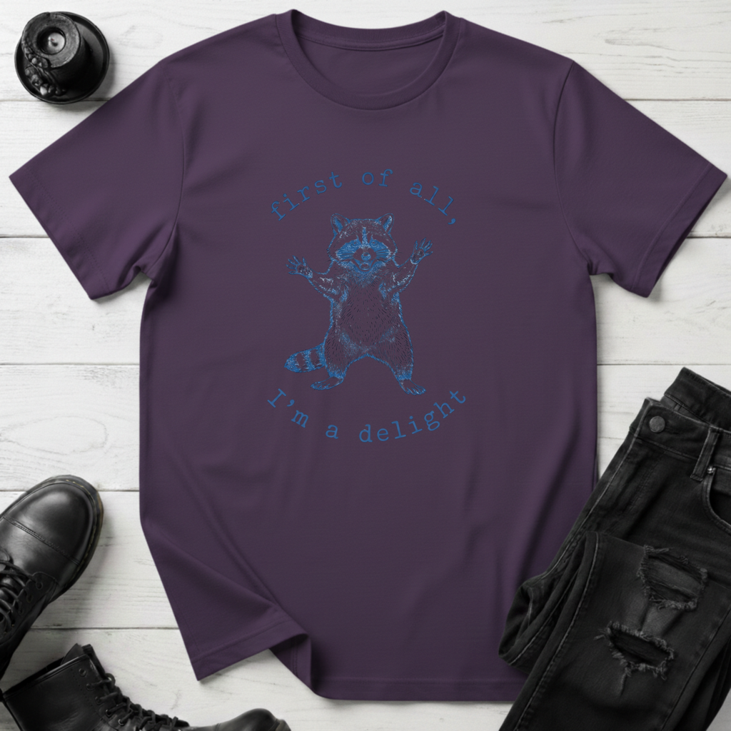 First Of All, I’m A Delight T-Shirt
