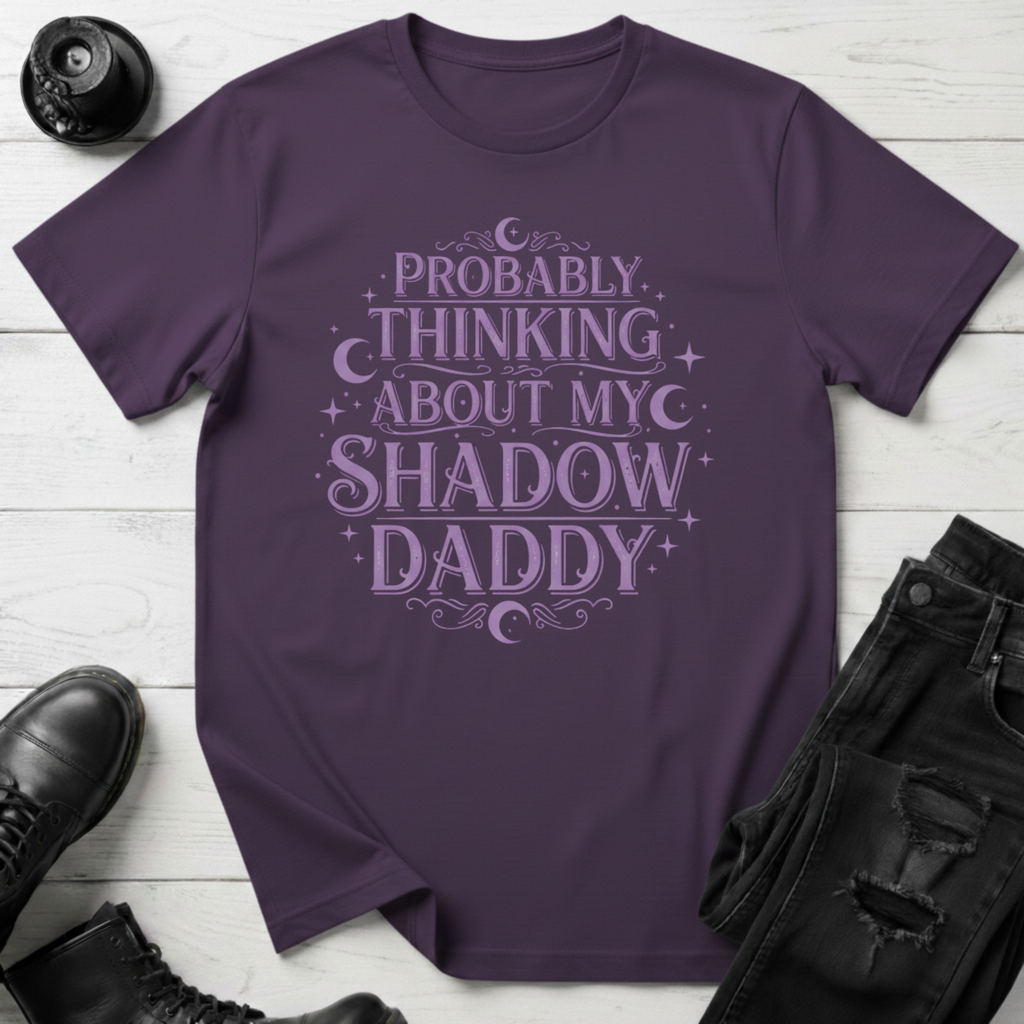 Probably Thinking About My Shadow Daddy T-shirt