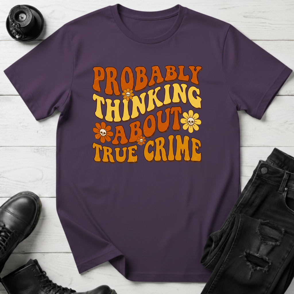 Probably Thinking About True Crime T-Shirt