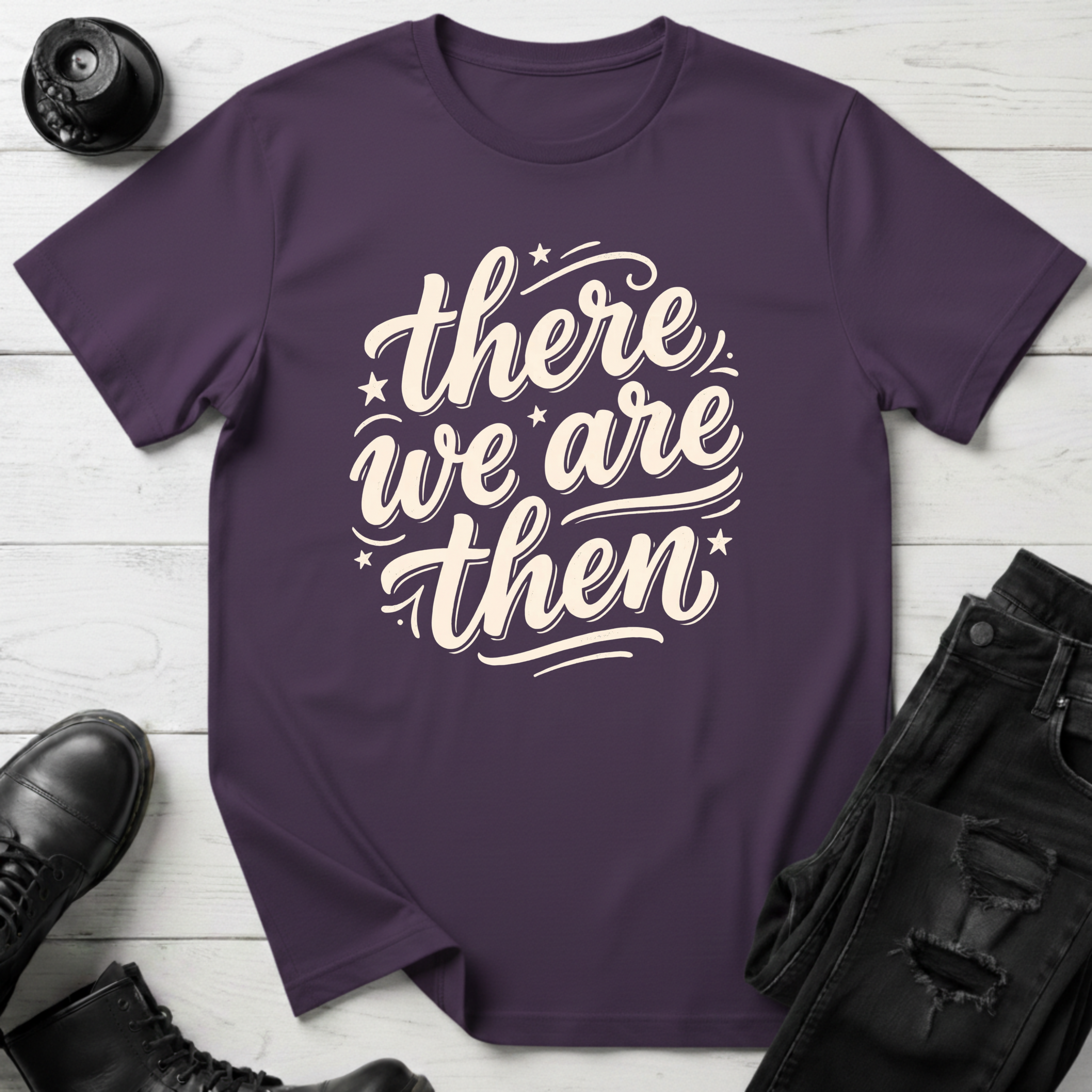 There We Are Then T-Shirt