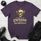 Caffeine and Bad Decisions T-Shirt