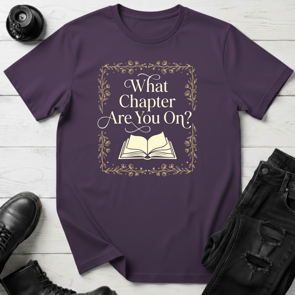 What Chapter Are You On? T-Shirt