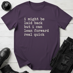 I Might Be Laid Back… T-Shirt
