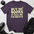 Buy Me Books And Tell Me I’m Pretty T-Shirt