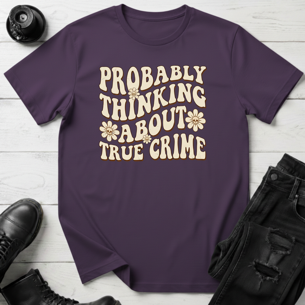 Probably Thinking About True Crime T-Shirt