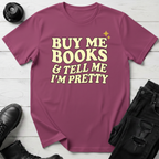 Buy Me Books And Tell Me I’m Pretty T-Shirt