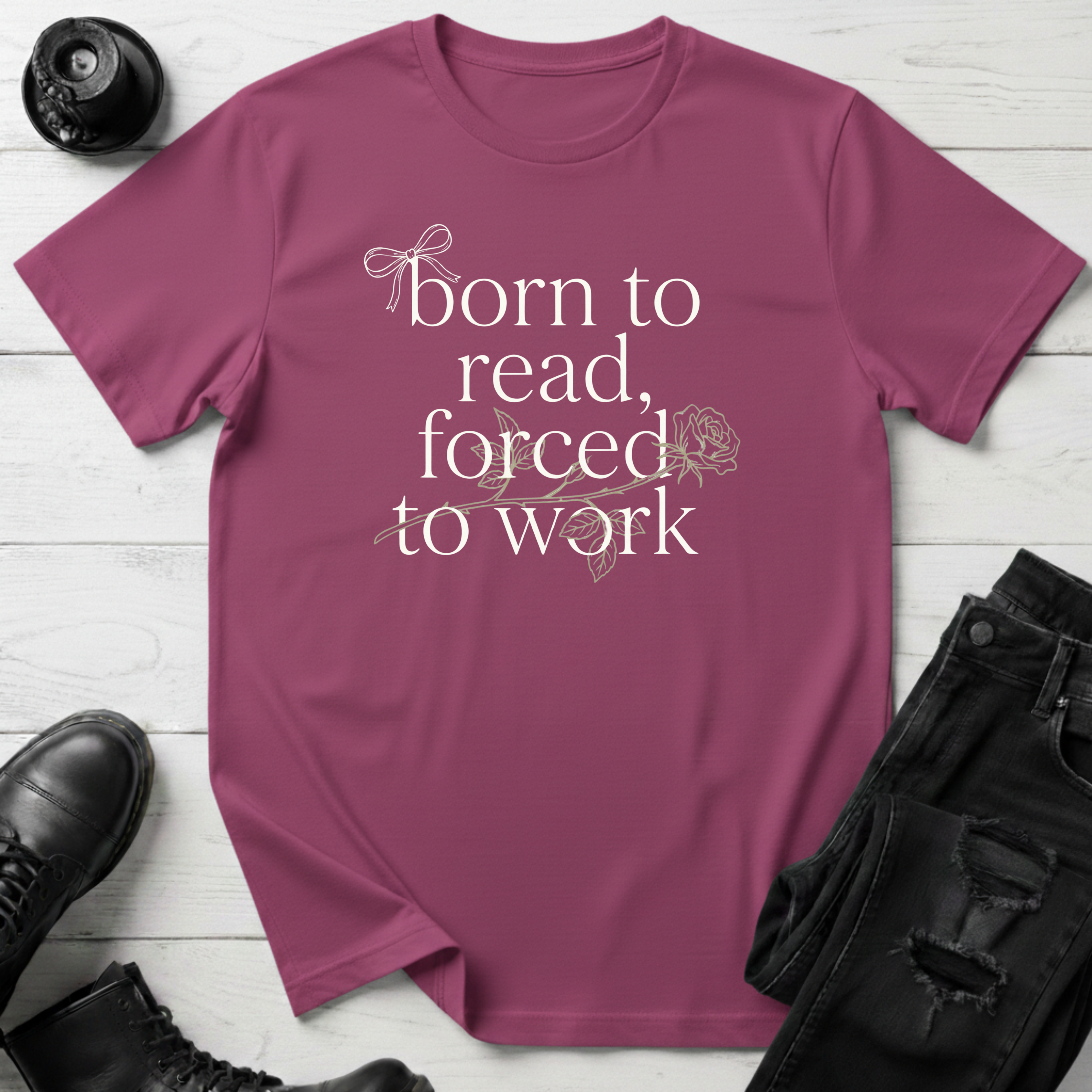 Born To Read, Forced To Work T-Shirt