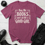 Buy Me Books And Call Me A Good Girl T-Shirt