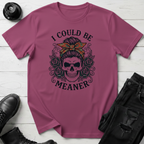 I Could Be Meaner T-Shirt
