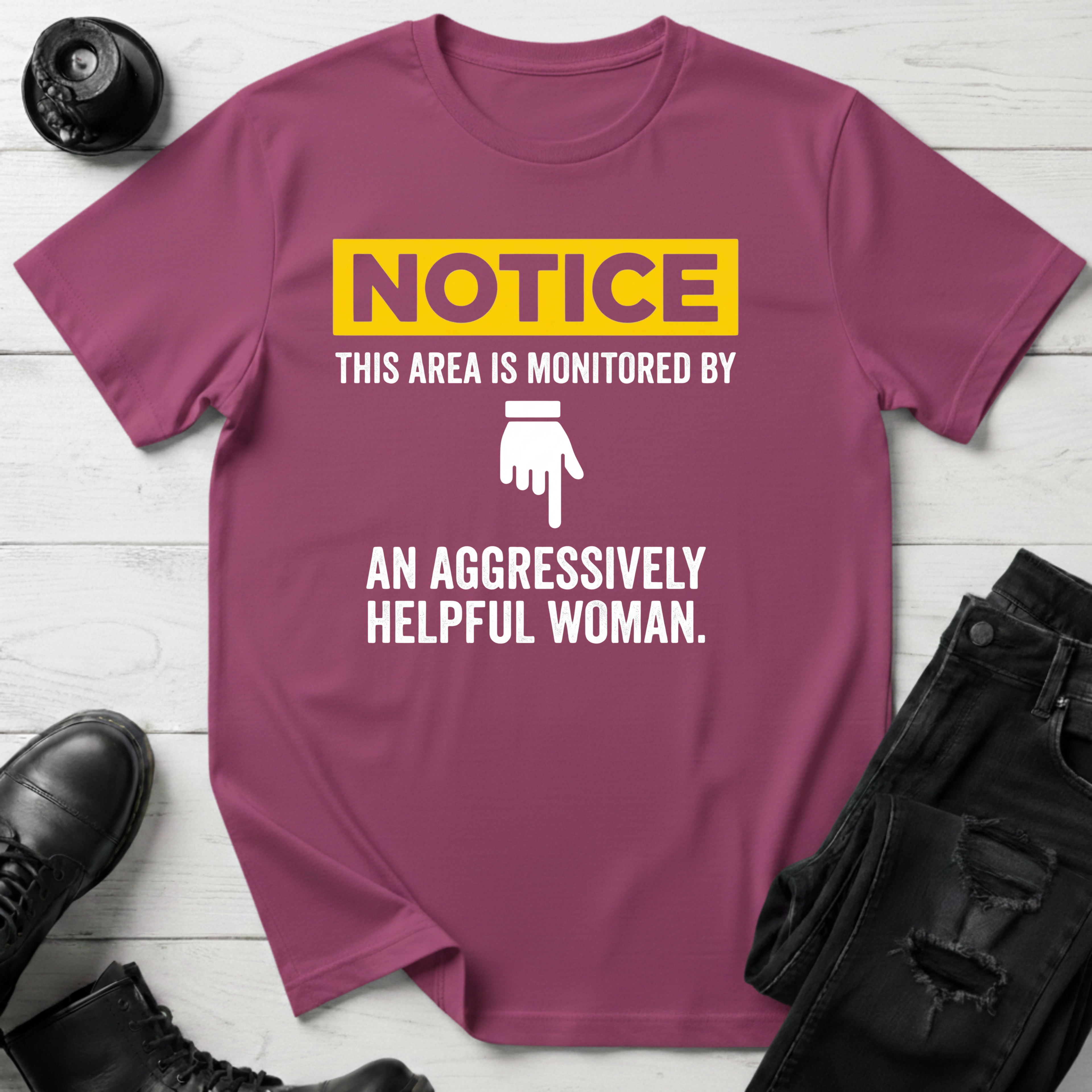 Notice This Area Monitored By An Aggressively Helpful Woman T-Shirt
