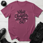 What Chapter Are You On? T-Shirt