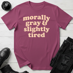 Morally Gray & Slightly Tired T-Shirt