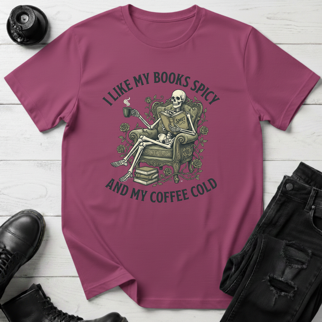 I Like My Books Spicy And My Coffee Cold  T-Shirt