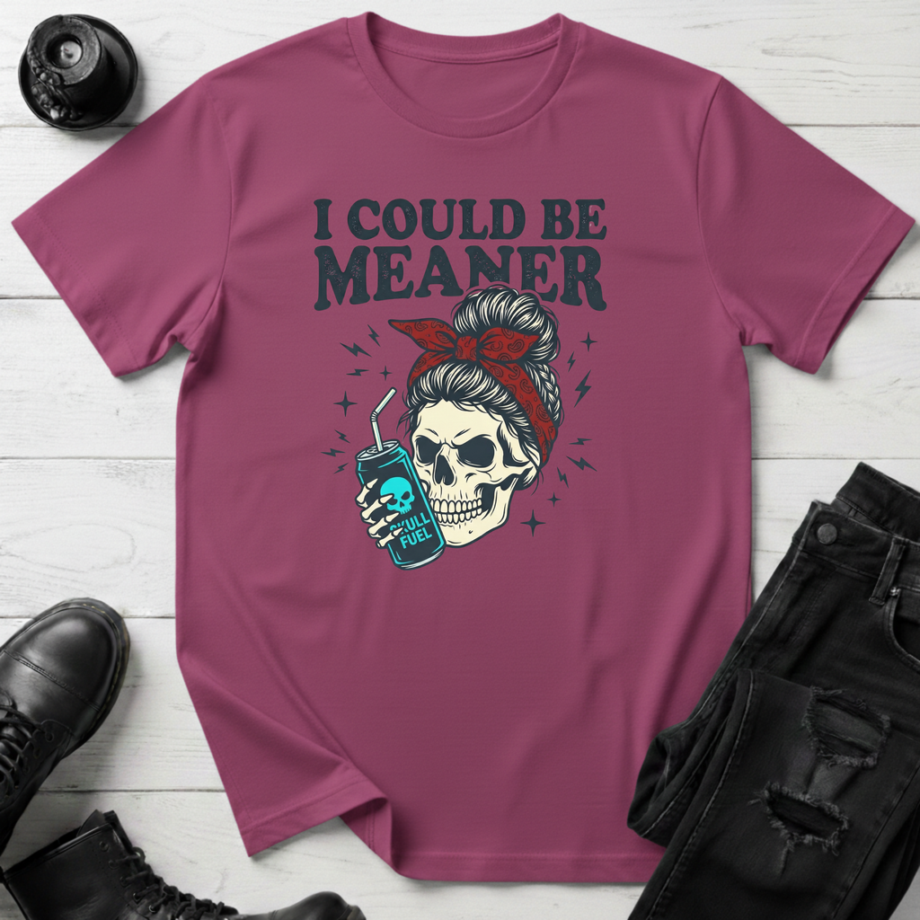 I Could Be Meaner (Energy Drink) T-Shirt