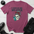 I Could Be Meaner (Energy Drink) T-Shirt