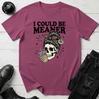 I Could Be Meaner T-Shirt