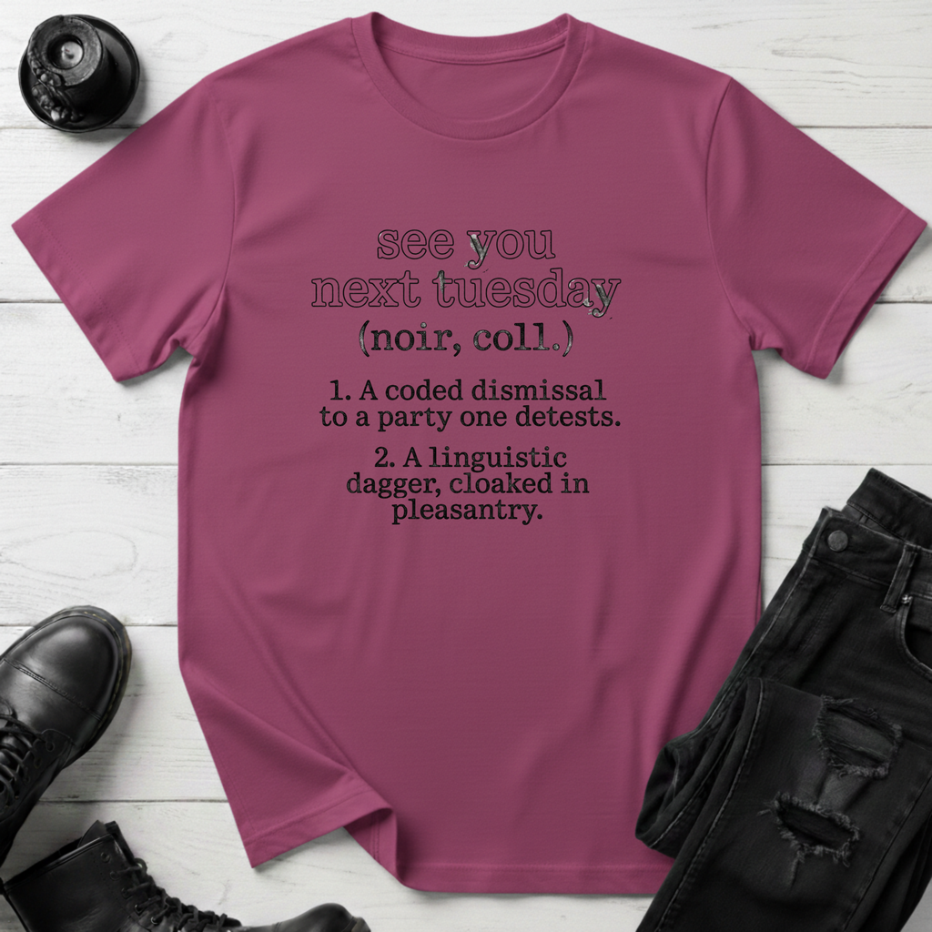 See You Next Tuesday T-Shirt