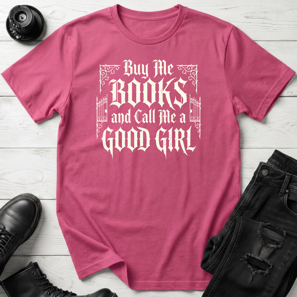 Buy Me Books And Call Me A Good Girl T-Shirt