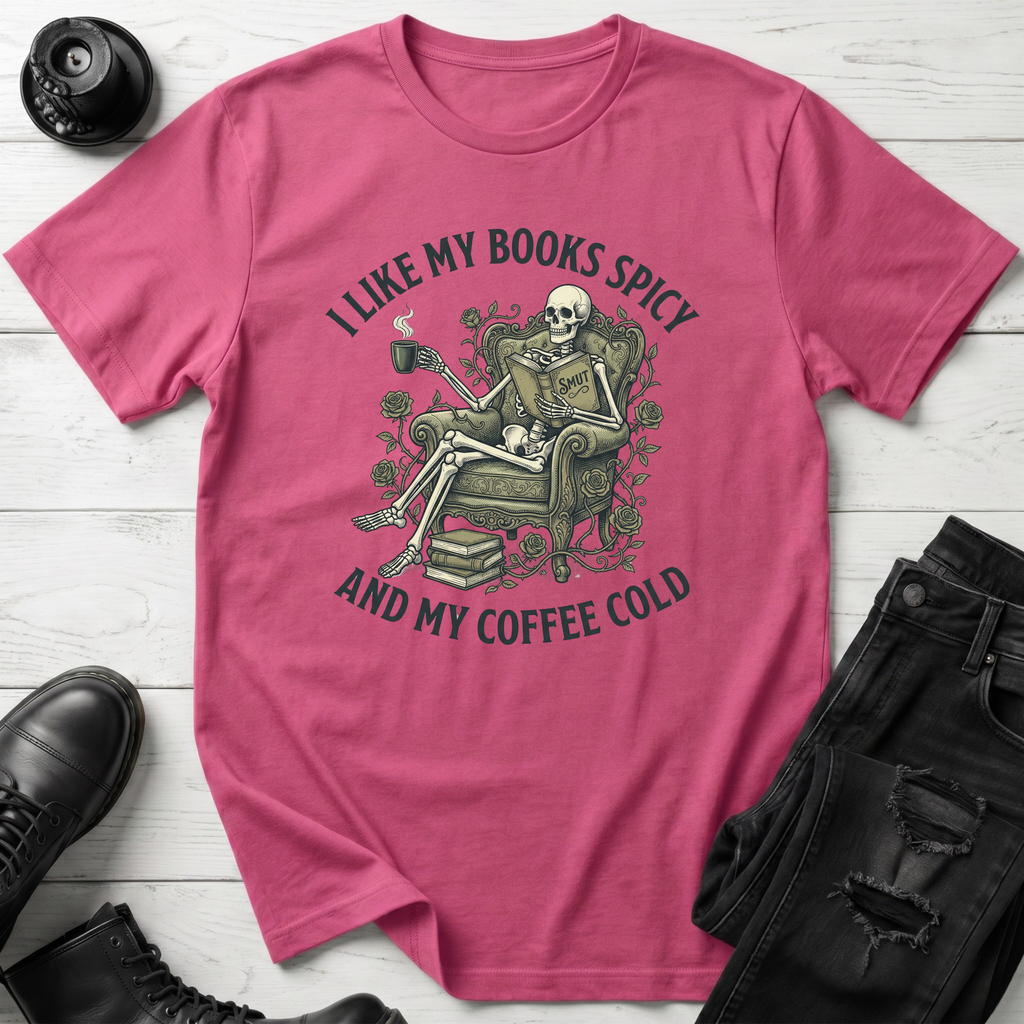 I Like My Books Spicy And My Coffee Cold  T-Shirt