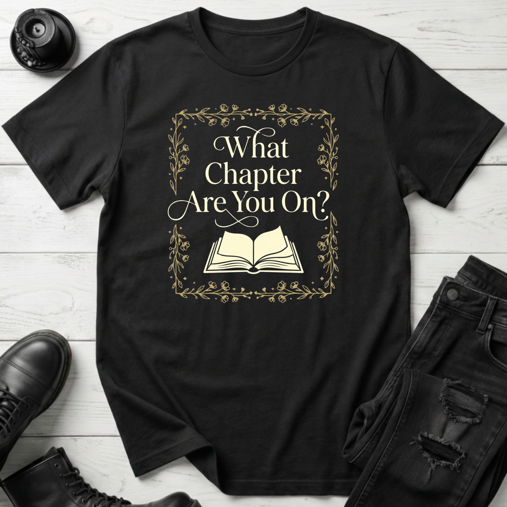 What Chapter Are You On? T-Shirt
