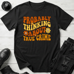 Probably Thinking About True Crime T-Shirt