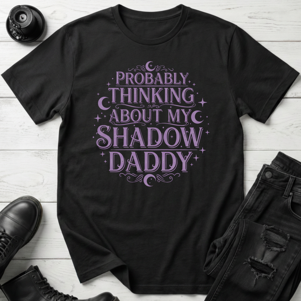 Probably Thinking About My Shadow Daddy T-shirt