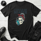I Could Be Meaner (Energy Drink) T-Shirt