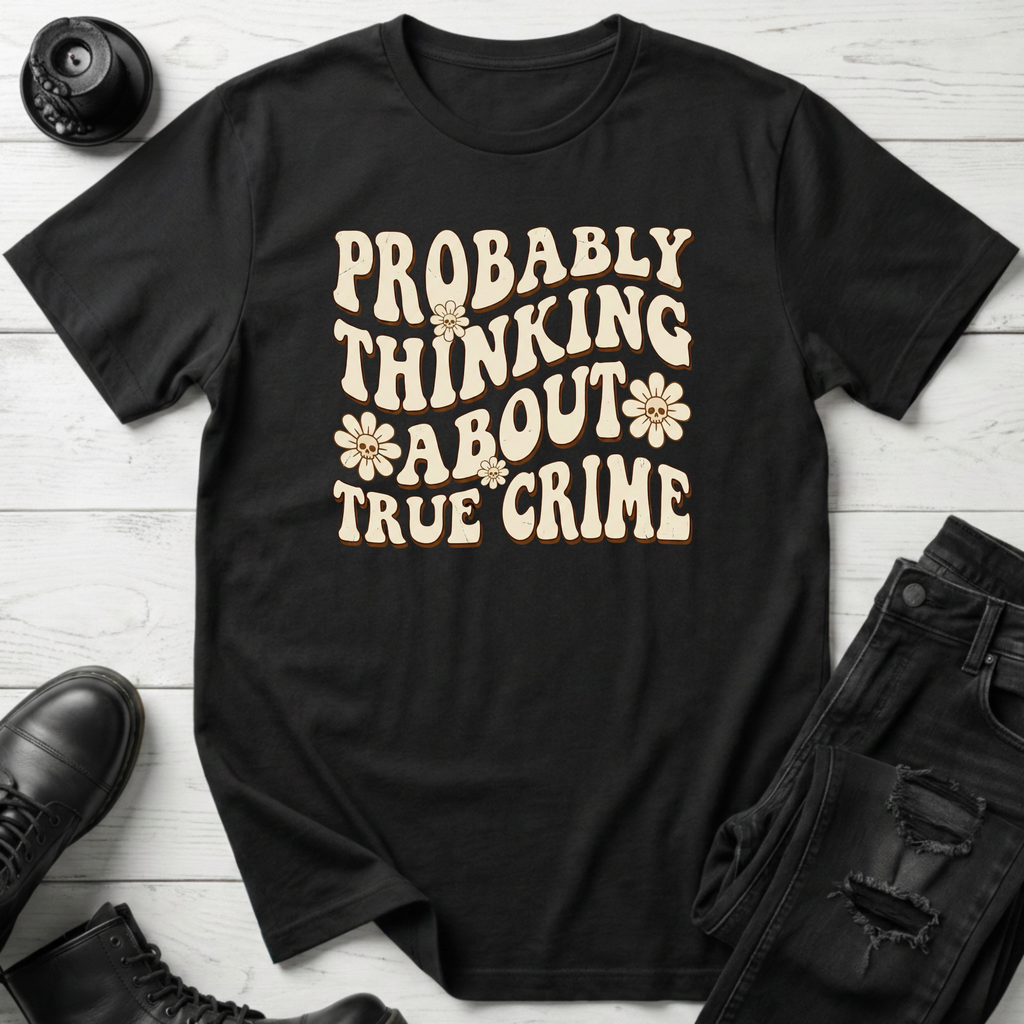 Probably Thinking About True Crime T-Shirt