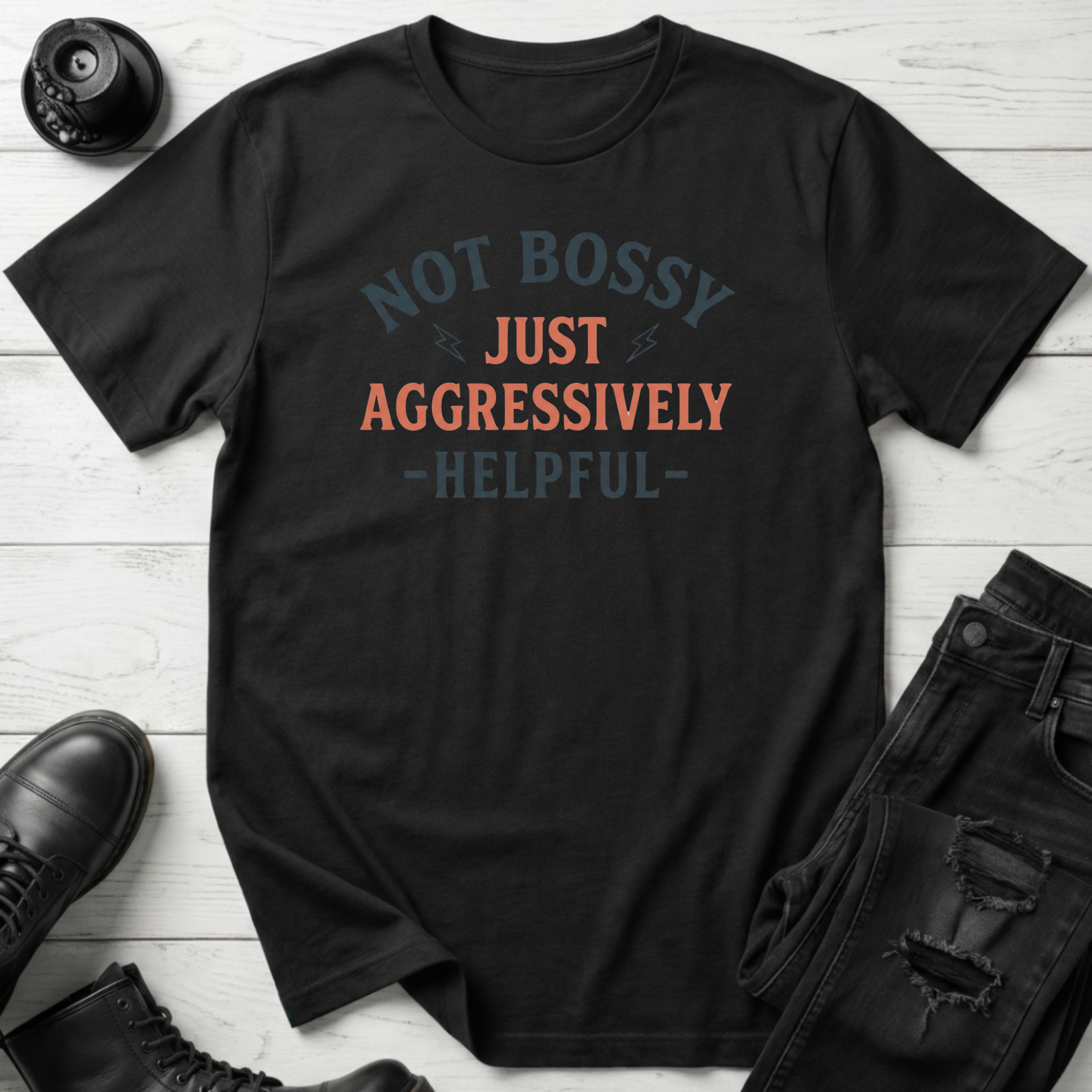 Not Bossy Just Aggressively Helpful T-Shirt