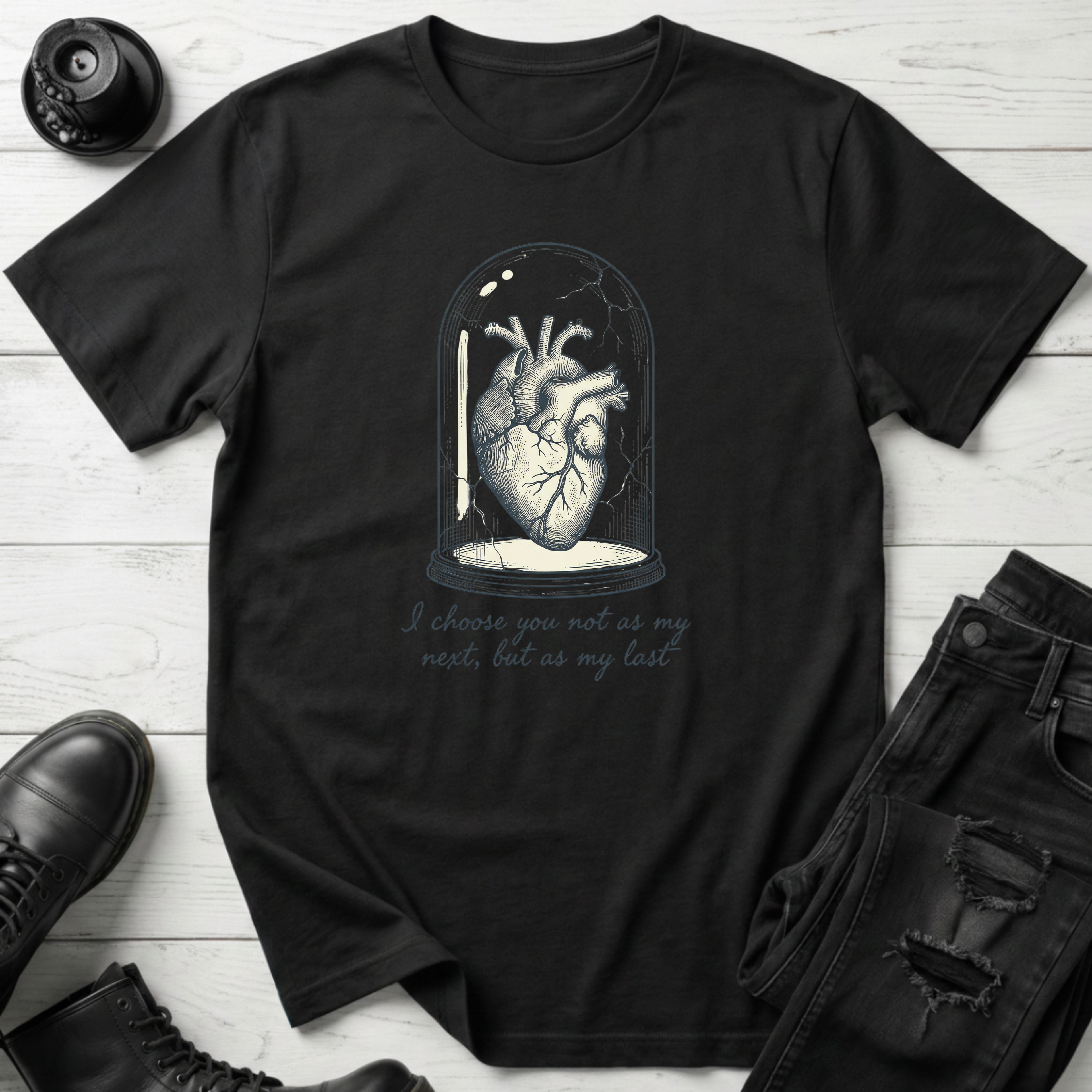 I choose you not as my next, but as my last T-Shirt