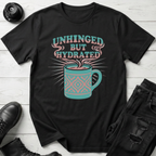 Unhinged But Hydrated Coffee Mug T-Shirt