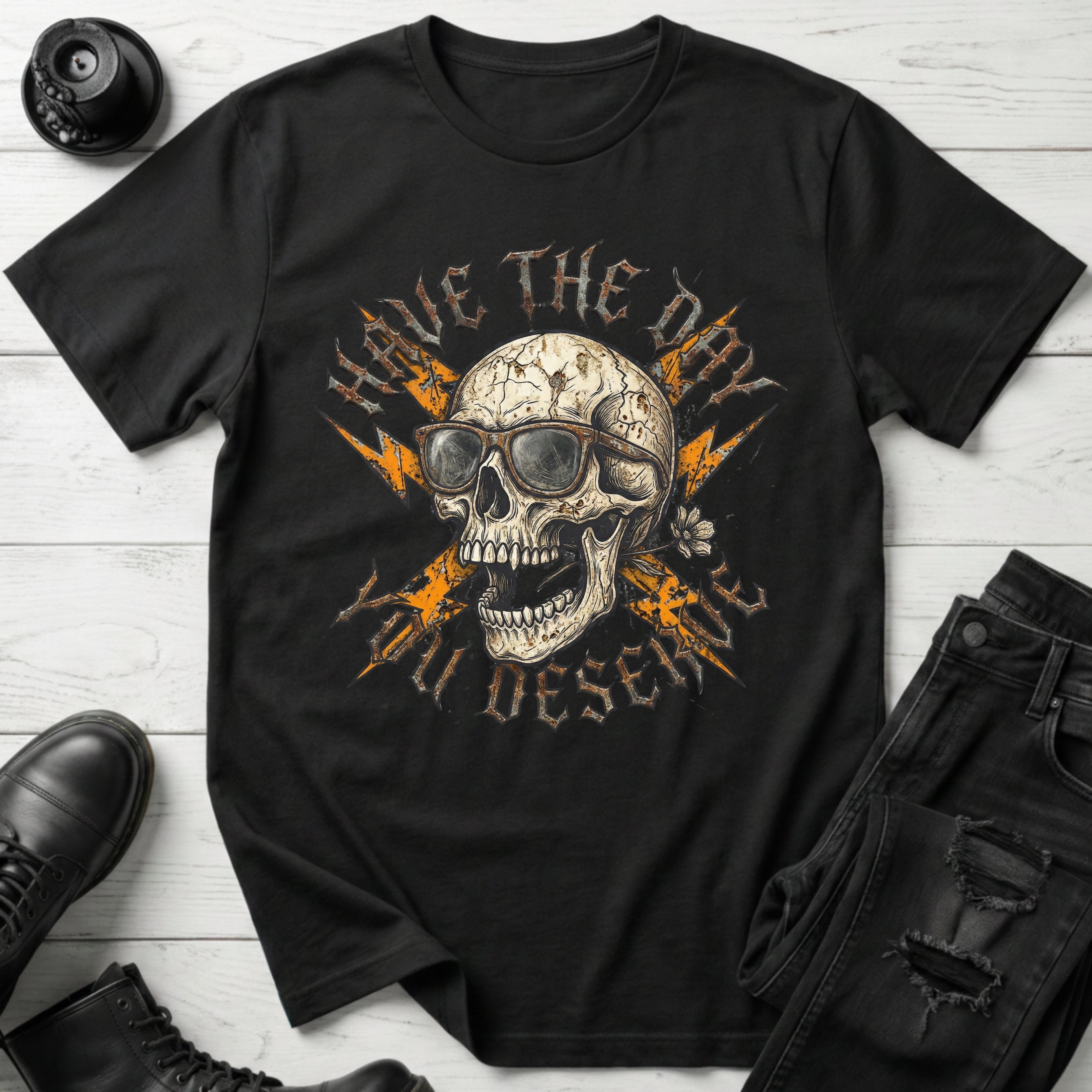 Have The Day You Deserve T-Shirt