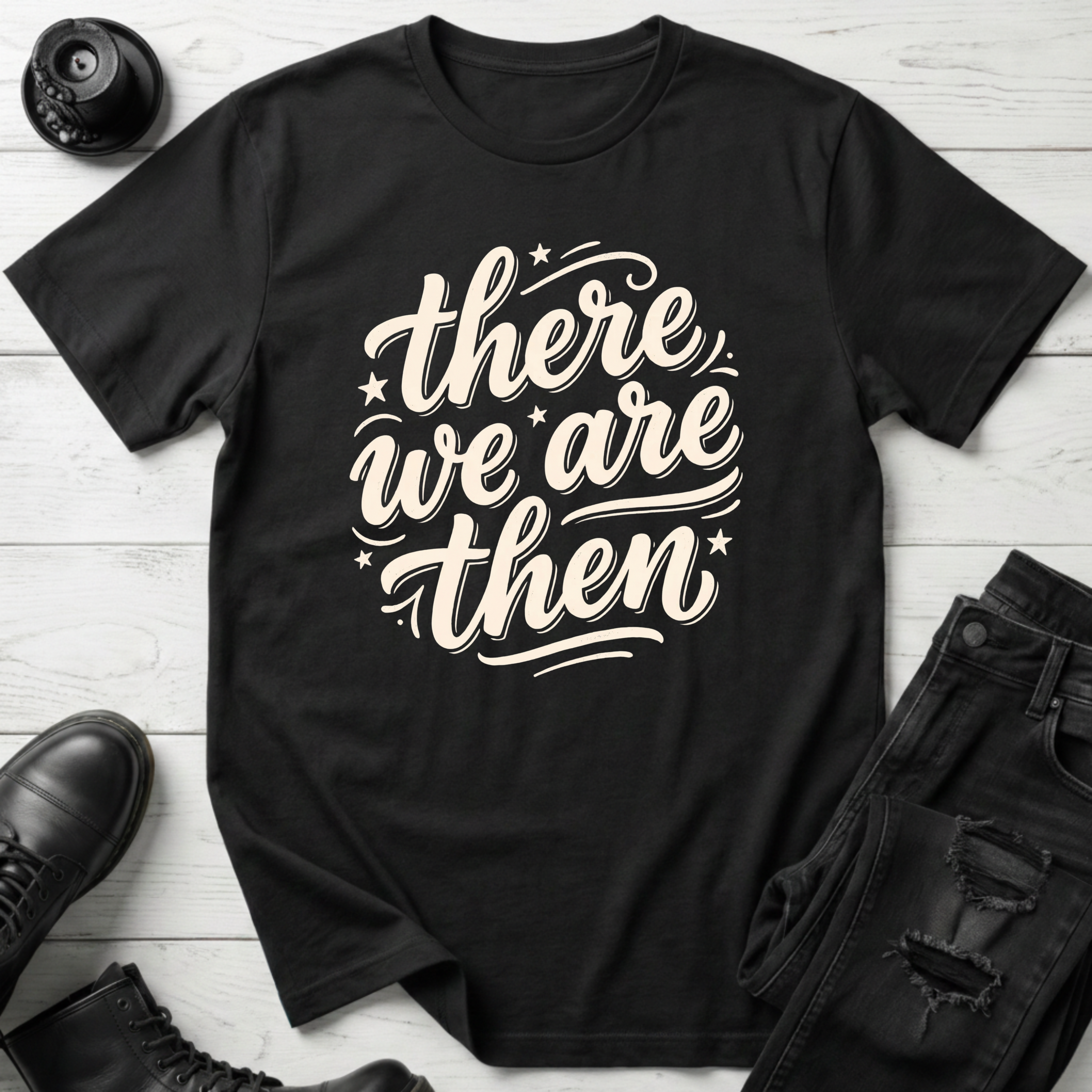 There We Are Then T-Shirt