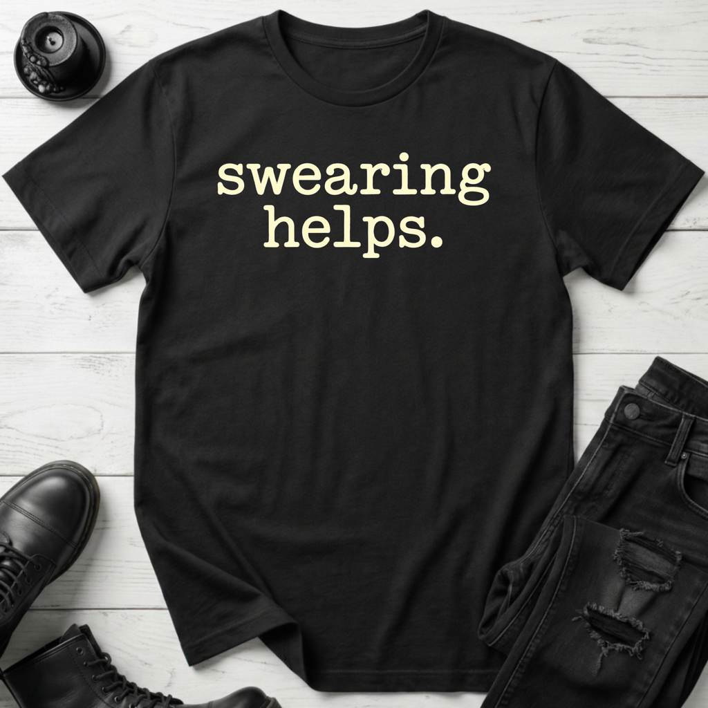 Swearing Helps T-Shirt