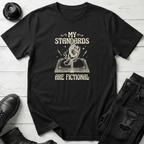 My Standards Are Ficional T-Shirt