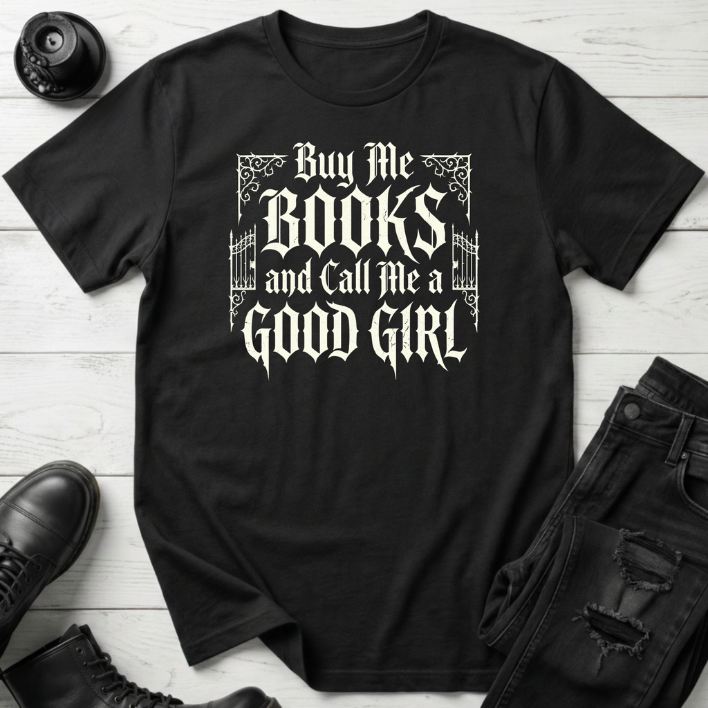 Buy Me Books And Call Me A Good Girl T-Shirt