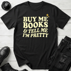 Buy Me Books And Tell Me I’m Pretty T-Shirt
