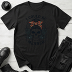 I Could Be Meaner T-Shirt